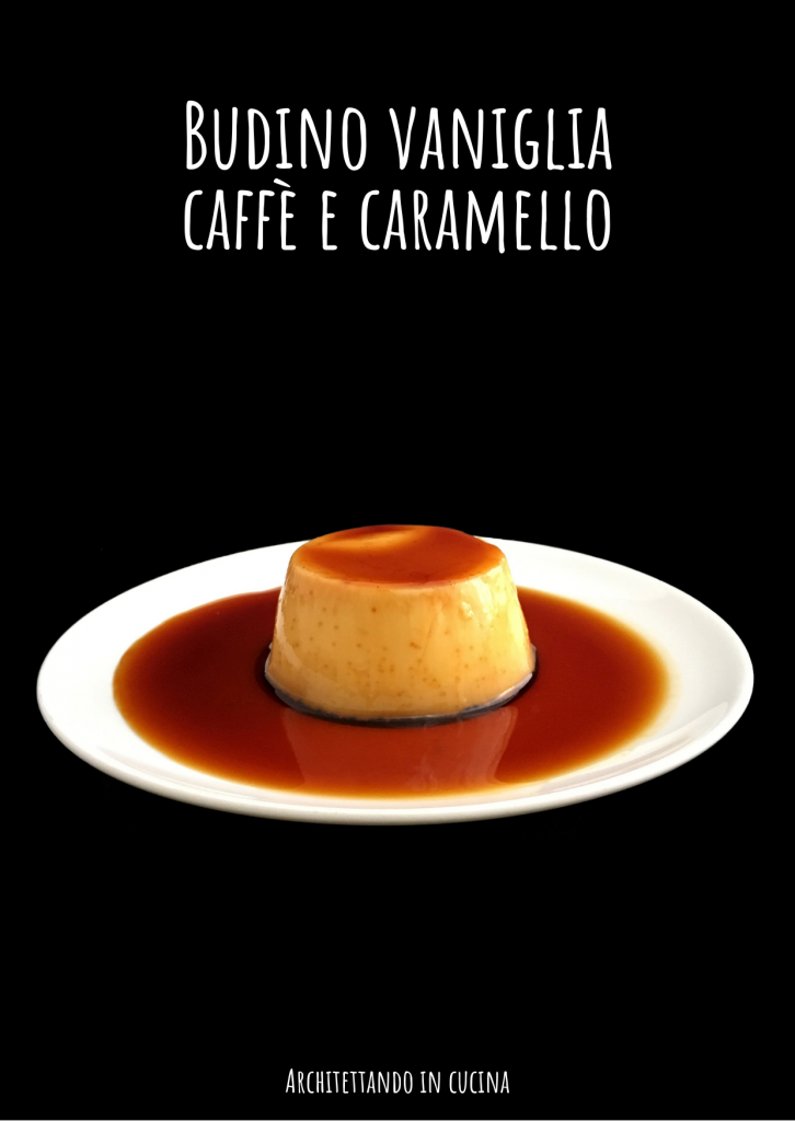 Budino vaniglia caffè e caramello 